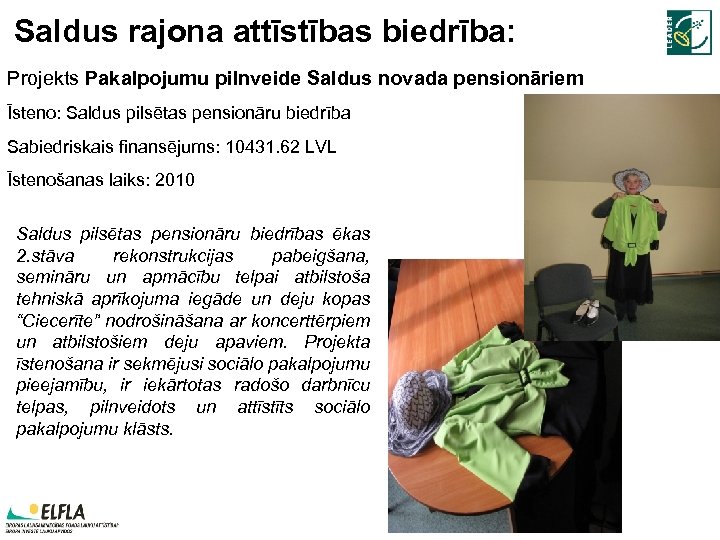 Saldus rajona attīstības biedrība: Projekts Pakalpojumu pilnveide Saldus novada pensionāriem Īsteno: Saldus pilsētas pensionāru