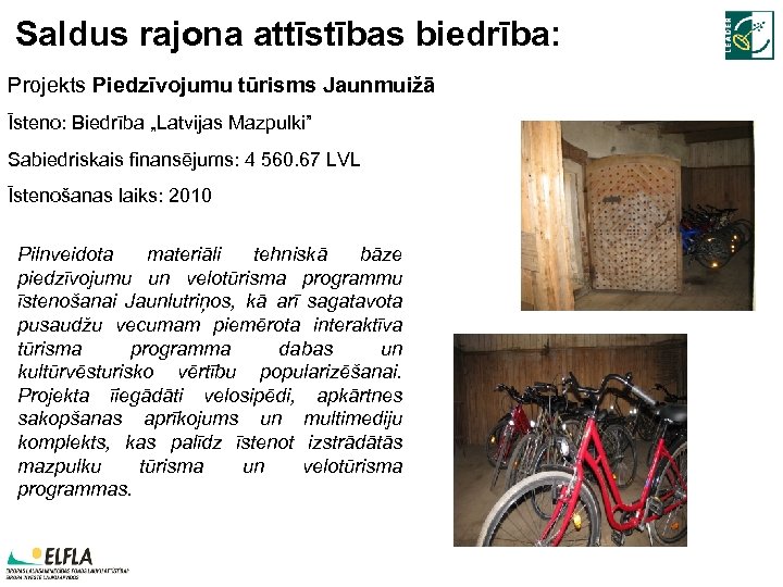 Saldus rajona attīstības biedrība: Projekts Piedzīvojumu tūrisms Jaunmuižā Īsteno: Biedrība „Latvijas Mazpulki” Sabiedriskais finansējums: