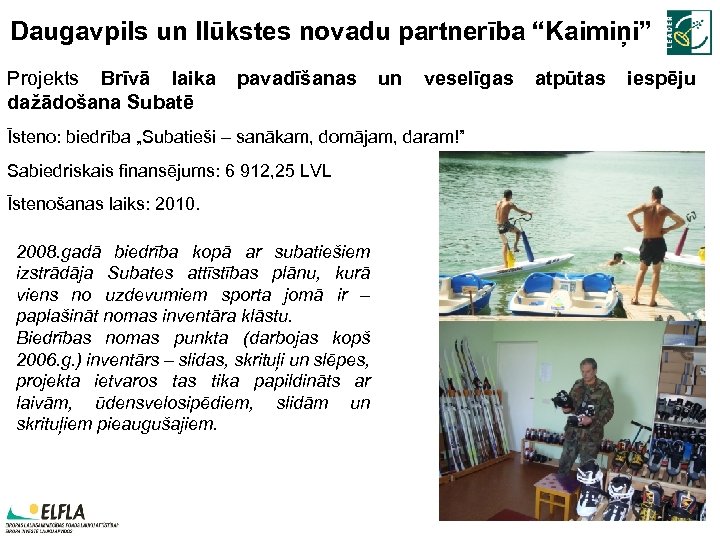 Daugavpils un Ilūkstes novadu partnerība “Kaimiņi” Projekts Brīvā laika pavadīšanas un veselīgas atpūtas iespēju