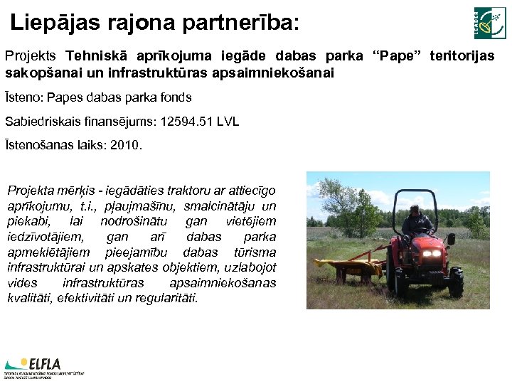 Liepājas rajona partnerība: Projekts Tehniskā aprīkojuma iegāde dabas parka “Pape” teritorijas sakopšanai un infrastruktūras