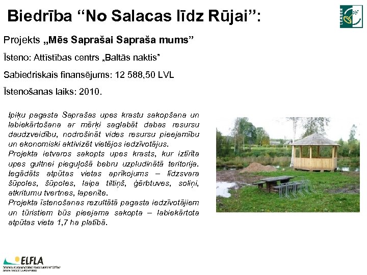 Biedrība “No Salacas līdz Rūjai”: Projekts „Mēs Saprašai Sapraša mums” Īsteno: Attīstības centrs „Baltās