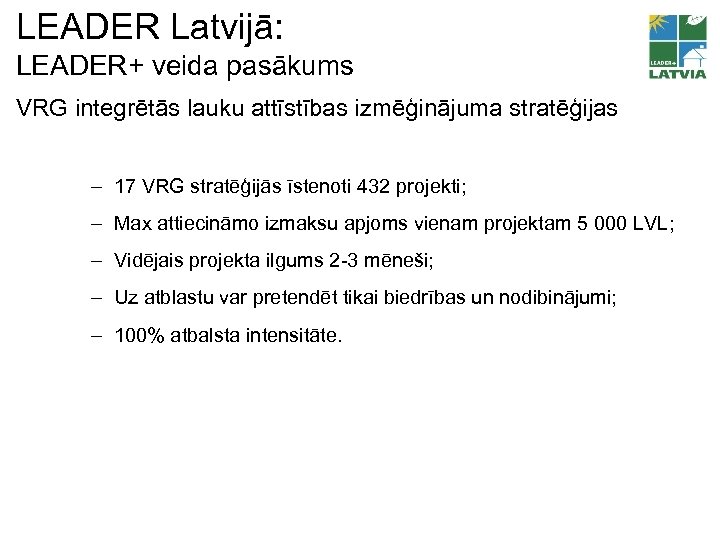 LEADER Latvijā: LEADER+ veida pasākums VRG integrētās lauku attīstības izmēģinājuma stratēģijas – 17 VRG