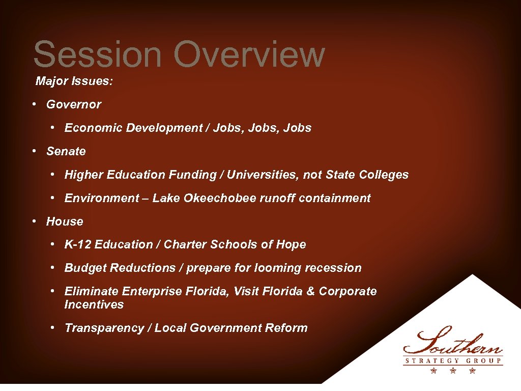 Session Overview Major Issues: • Governor • Economic Development / Jobs, Jobs • Senate
