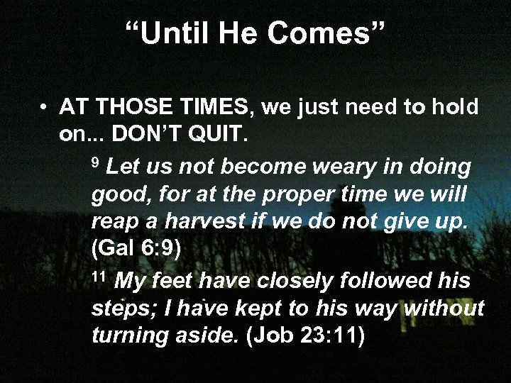 “Until He Comes” • AT THOSE TIMES, we just need to hold on. .