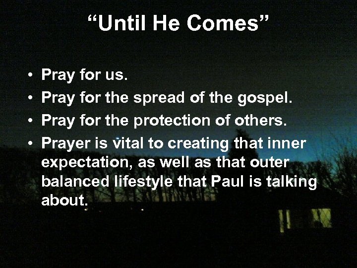 “Until He Comes” • • Pray for us. Pray for the spread of the