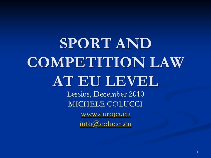 SPORT AND COMPETITION LAW AT EU LEVEL Lessius, December 2010 MICHELE COLUCCI www. europa.