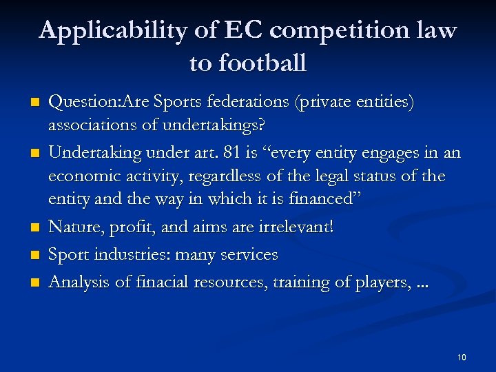 Applicability of EC competition law to football n n n Question: Are Sports federations