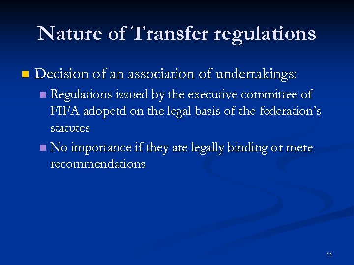 Nature of Transfer regulations n Decision of an association of undertakings: Regulations issued by