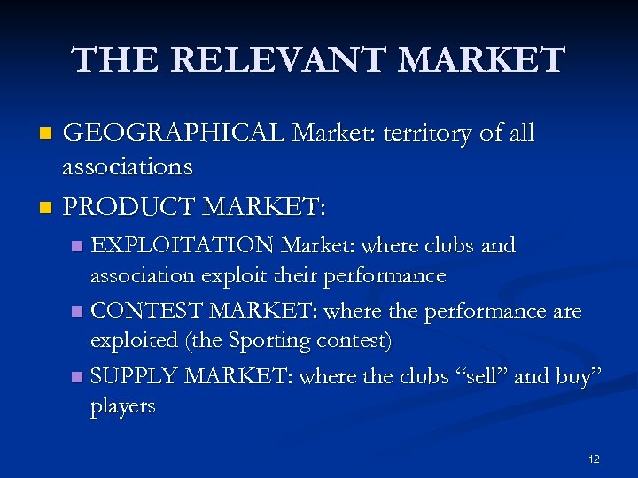 THE RELEVANT MARKET GEOGRAPHICAL Market: territory of all associations n PRODUCT MARKET: n EXPLOITATION