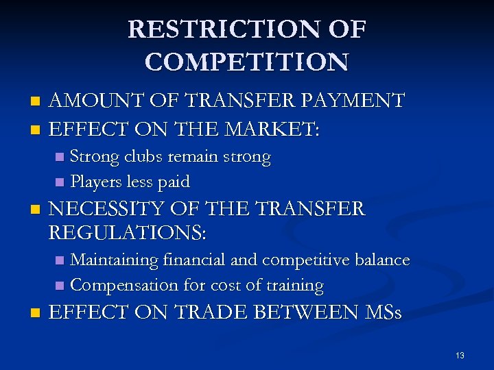 RESTRICTION OF COMPETITION AMOUNT OF TRANSFER PAYMENT n EFFECT ON THE MARKET: n Strong