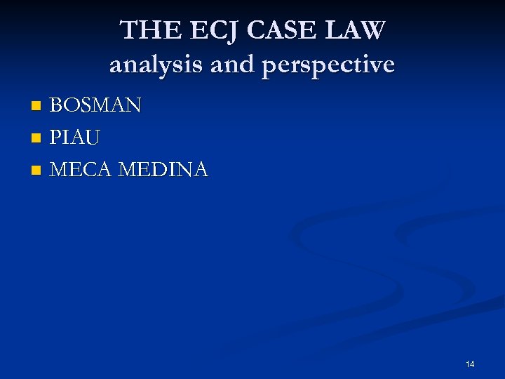 THE ECJ CASE LAW analysis and perspective BOSMAN n PIAU n MECA MEDINA n