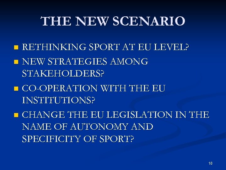 THE NEW SCENARIO RETHINKING SPORT AT EU LEVEL? n NEW STRATEGIES AMONG STAKEHOLDERS? n