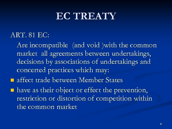 EC TREATY ART. 81 EC: Are incompatible (and void )with the common market all