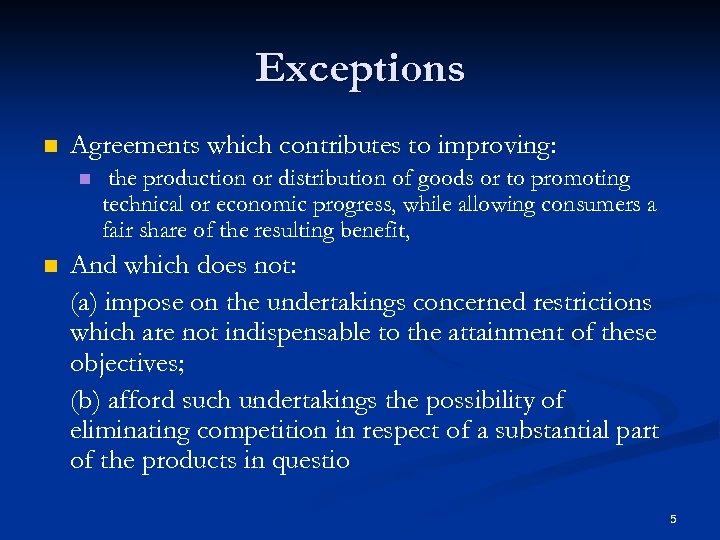 Exceptions n Agreements which contributes to improving: n n the production or distribution of