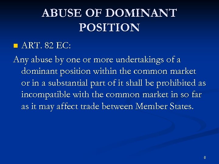 ABUSE OF DOMINANT POSITION ART. 82 EC: Any abuse by one or more undertakings