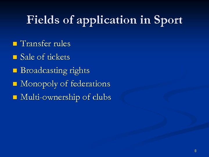 Fields of application in Sport Transfer rules n Sale of tickets n Broadcasting rights