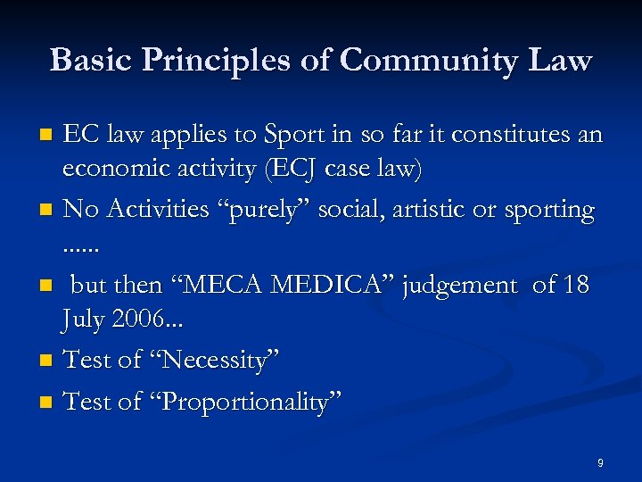 Basic Principles of Community Law EC law applies to Sport in so far it