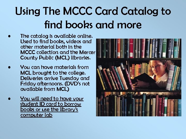 Using The MCCC Card Catalog to find books and more • The catalog is