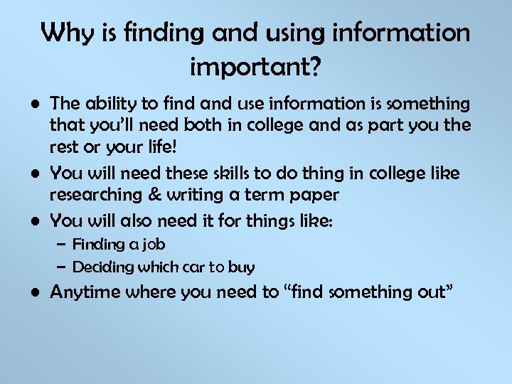 Why is finding and using information important? • The ability to find and use