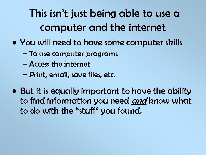 This isn’t just being able to use a computer and the internet • You