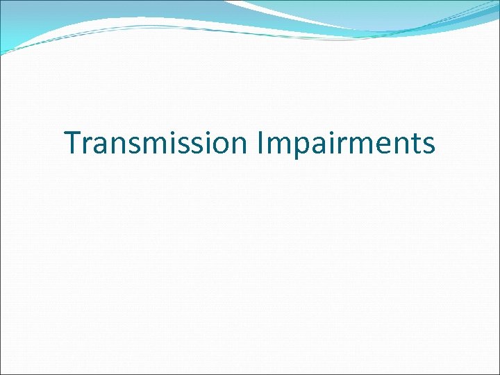 Transmission Impairments 