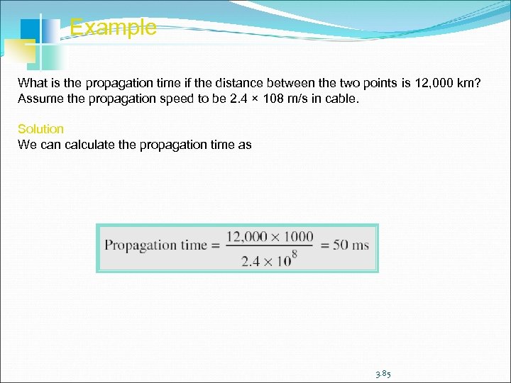 Example What is the propagation time if the distance between the two points is