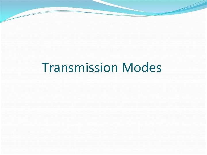 Transmission Modes 