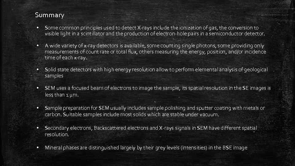 Summary • Some common principles used to detect X-rays include the ionization of gas,