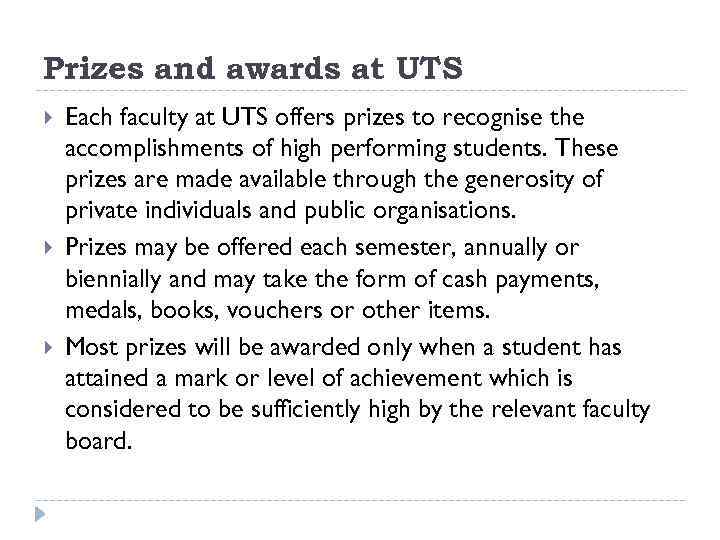 Prizes and awards at UTS Each faculty at UTS offers prizes to recognise the