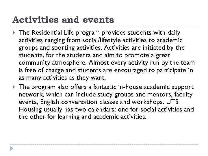 Activities and events The Residential Life program provides students with daily activities ranging from