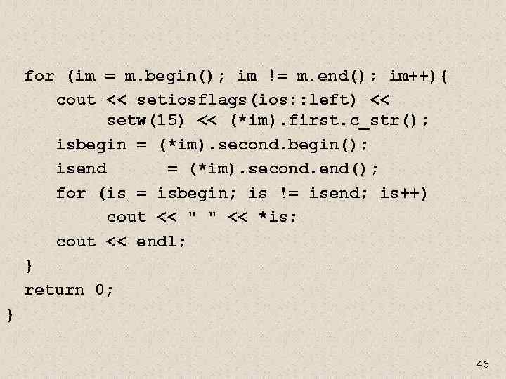 for (im = m. begin(); im != m. end(); im++){ cout << setiosflags(ios: :