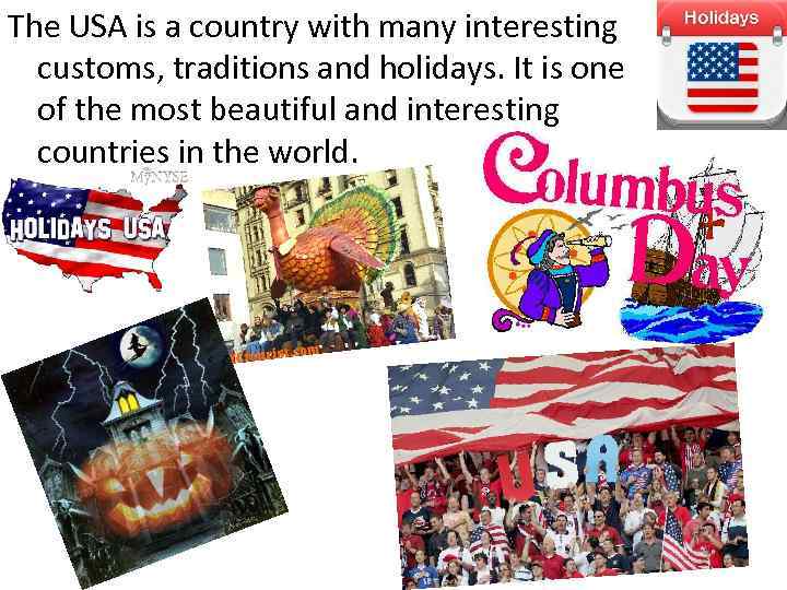 The USA is a country with many interesting customs, traditions and holidays. It is