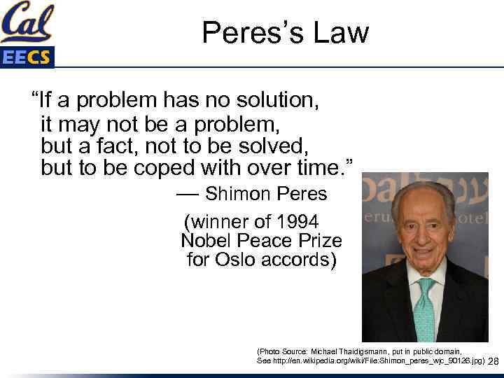 Peres’s Law “If a problem has no solution, it may not be a problem,