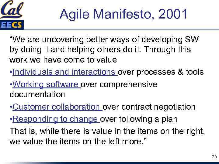 Agile Manifesto, 2001 “We are uncovering better ways of developing SW by doing it