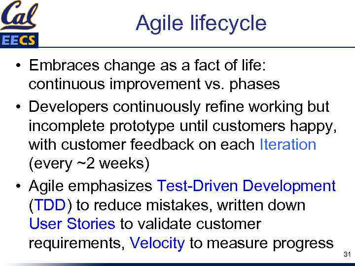 Agile lifecycle • Embraces change as a fact of life: continuous improvement vs. phases