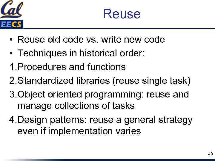 Reuse • Reuse old code vs. write new code • Techniques in historical order: