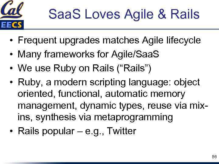 Saa. S Loves Agile & Rails • • Frequent upgrades matches Agile lifecycle Many