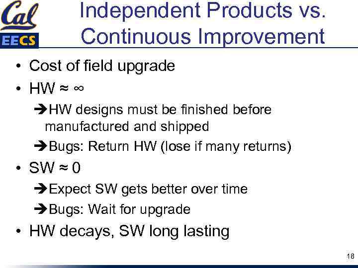 Independent Products vs. Continuous Improvement • Cost of field upgrade • HW ≈ ∞