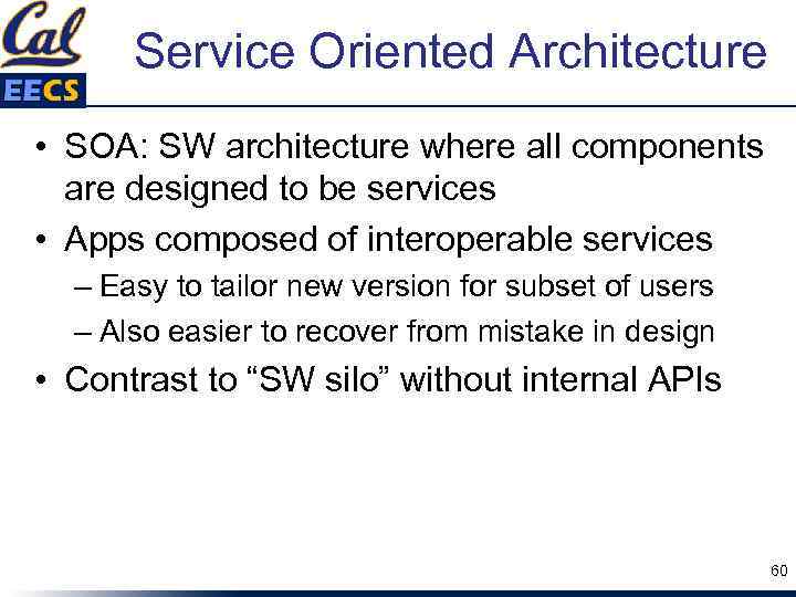 Service Oriented Architecture • SOA: SW architecture where all components are designed to be