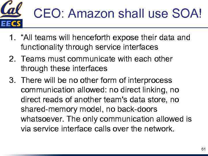 CEO: Amazon shall use SOA! 1. “All teams will henceforth expose their data and