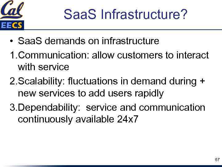 Saa. S Infrastructure? • Saa. S demands on infrastructure 1. Communication: allow customers to