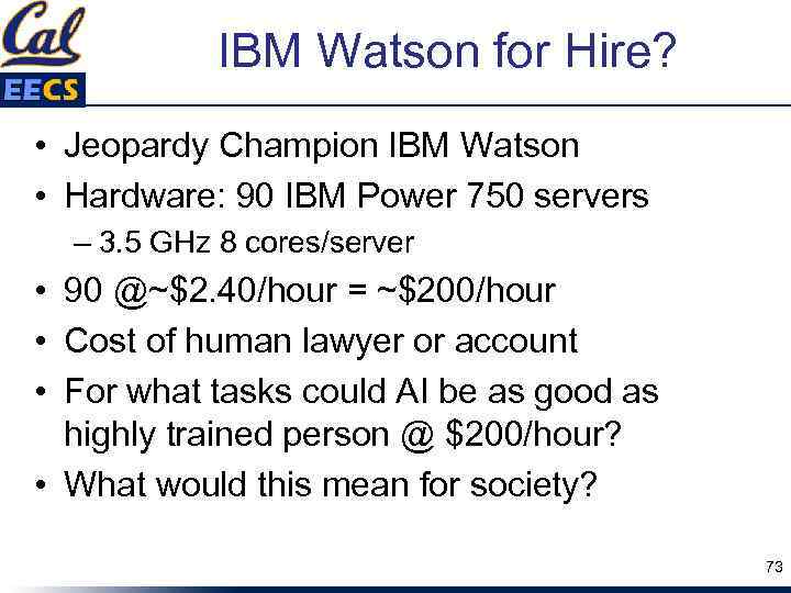 IBM Watson for Hire? • Jeopardy Champion IBM Watson • Hardware: 90 IBM Power