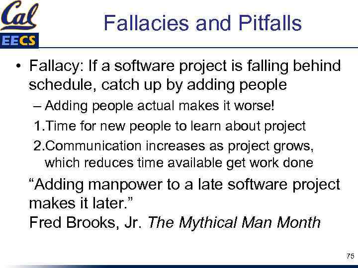 Fallacies and Pitfalls • Fallacy: If a software project is falling behind schedule, catch