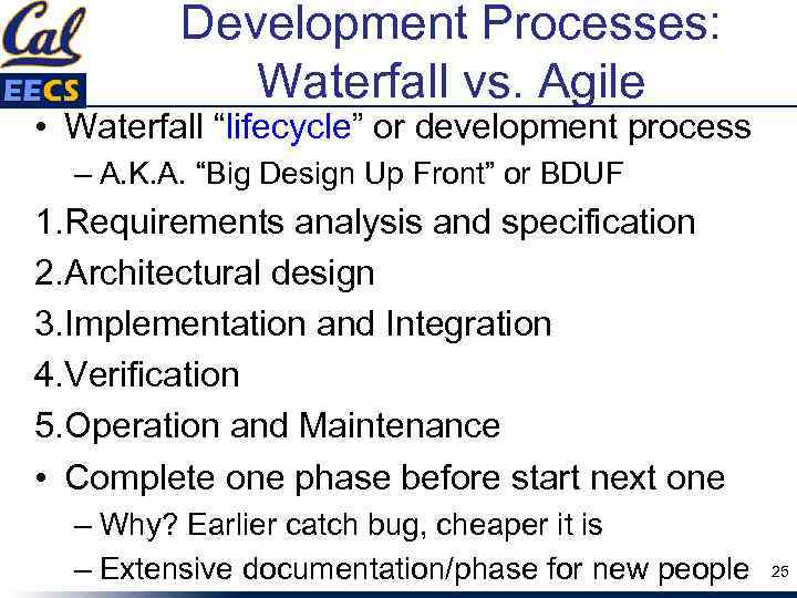 Development Processes: Waterfall vs. Agile • Waterfall “lifecycle” or development process – A. K.