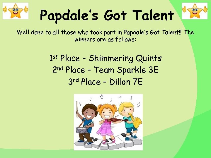 Papdale’s Got Talent Well done to all those who took part in Papdale’s Got