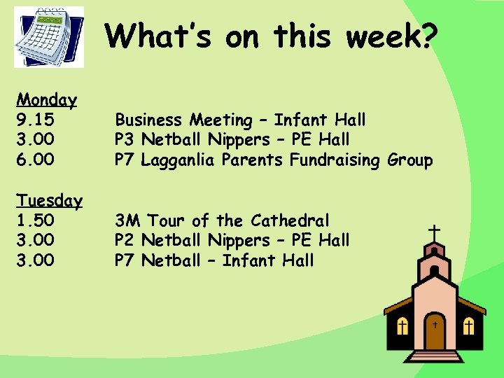 What’s on this week? Monday 9. 15 3. 00 6. 00 Business Meeting –