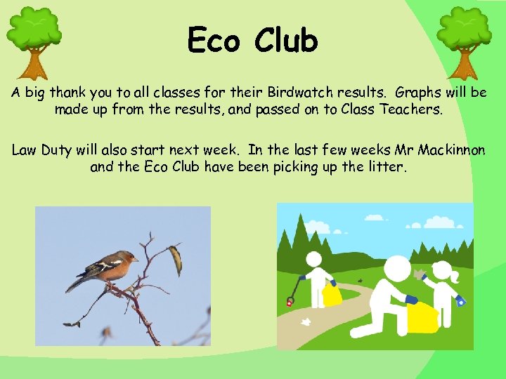 Eco Club A big thank you to all classes for their Birdwatch results. Graphs
