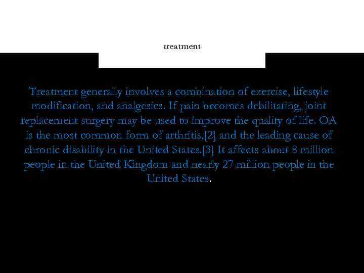 treatment Treatment generally involves a combination of exercise, lifestyle modification, and analgesics. If pain