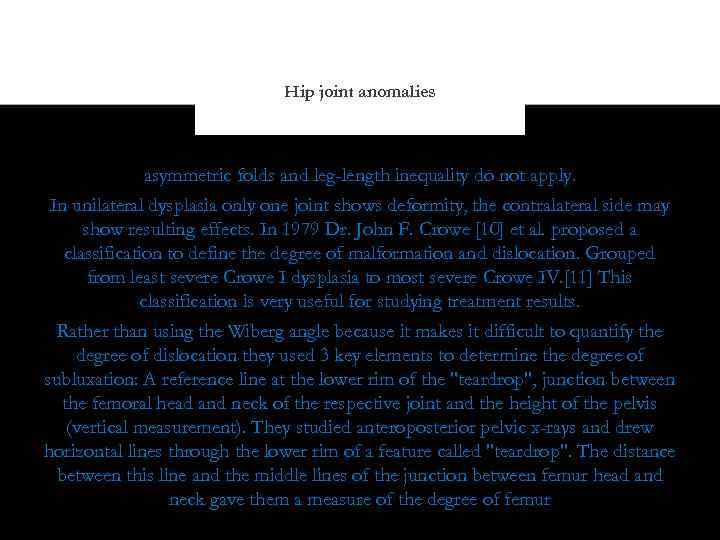 Hip joint anomalies asymmetric folds and leg-length inequality do not apply. In unilateral dysplasia