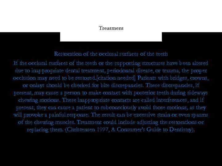 Treatment Restoration of the occlusal surfaces of the teeth If the occlusal surfaces of